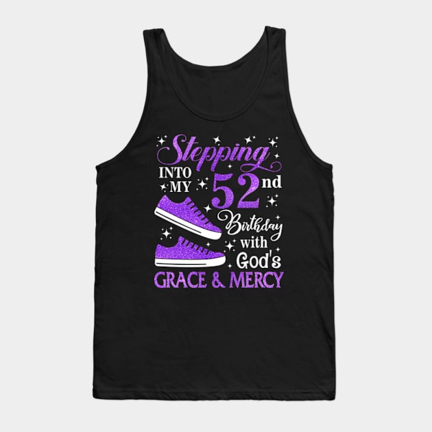 Stepping Into My 52nd Birthday With God's Grace & Mercy Bday Tank Top by MaxACarter